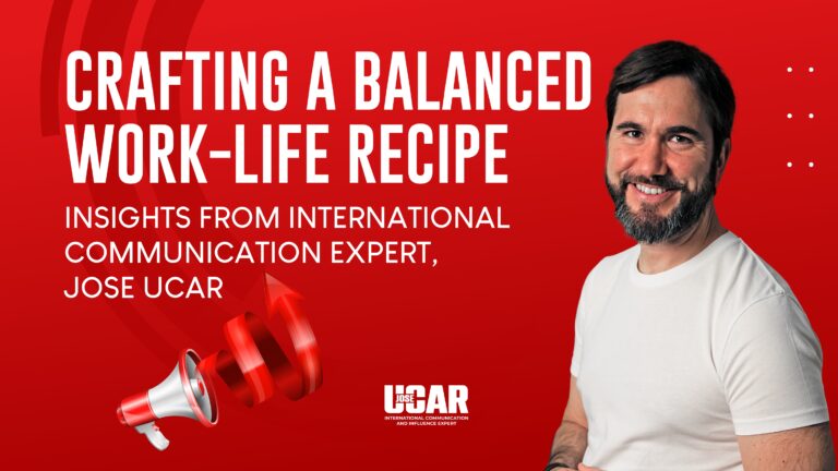 Blog 3 Crafting a Balanced Work Life Recipe Insights from International Communication Expert Jose Ucar