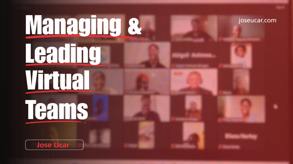 Managing & Leading Virtual Teams - Jose Ucar London Communication Coach and Trainer